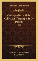 Catalogue De La Riche Collection D'Estampes Et De Dessins (1855)