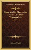 Bilder Aus Der Mahrischen Schweiz Und Ihrer Vergangenheit (1882)