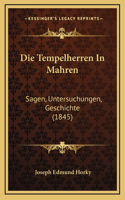 Die Tempelherren In Mahren: Sagen, Untersuchungen, Geschichte (1845)