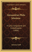 Alexandriai Philo Jelentese: A Caius Caligulanal Jart Kuldottsegrol (1896)