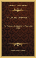 The Law And The Doctor V1: The Physician's Civil Liability For Malpractice (1903)