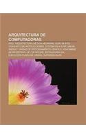 Arquitectura de Computadoras: RISC, Arquitectura de Von Neumann, Vliw, 64 Bits, Conjunto de Instrucciones, System on a Chip, X86-64, Riesgo(Spanish)