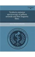 Terahertz Emission Spectroscopy of Gallium Arsenide and Thin Magnetic Films