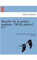 Beaute&#769;s de la poe&#776;sie anglaise. [With plates.] Fr.