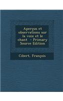 Apercus Et Observations Sur La Voix Et Le Chant