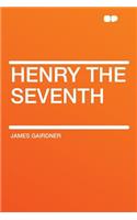 Henry the Seventh