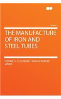 The Manufacture of Iron and Steel Tubes