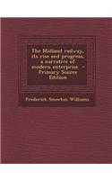The Midland Railway, Its Rise and Progress, a Narrative of Modern Enterprise