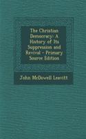 The Christian Democracy: A History of Its Suppression and Revival