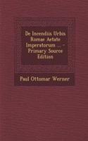 de Incendiis Urbis Romae Aetate Imperatorum ... - Primary Source Edition