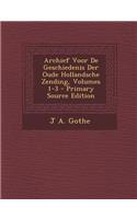 Archief Voor de Geschiedenis Der Oude Hollandsche Zending, Volumes 1-3 - Primary Source Edition
