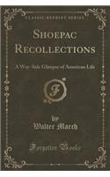 Shoepac Recollections