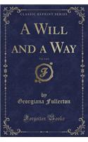 A Will and a Way, Vol. 2 of 3 (Classic Reprint)