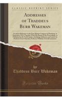 Addresses of Thaddeus Burr Wakeman: At and in Reference to the First Monist Congress at Hamburg, in September 1911, Together with His Report of the Proceedings, as Published in the Truth Seeker, Including Addresses and Letters by Professor Ernst Ha