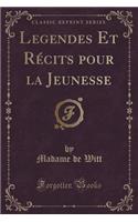 Legendes Et Récits Pour La Jeunesse (Classic Reprint): (French)