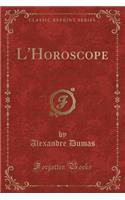 L'Horoscope (Classic Reprint)