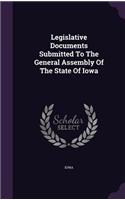 Legislative Documents Submitted to the General Assembly of the State of Iowa