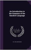 An Introduction to the Grammar of the Sanskrit Language