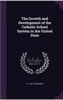 The Growth and Development of the Catholic School System in the United State