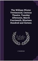 William Winter Testimonial, Century Theatre, Tuesday Afternoon, March Fourteenth, Nineteen Hundred and Sixteen