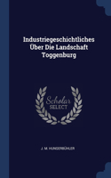 Industriegeschichtliches Über Die Landschaft Toggenburg