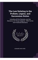 Law Relating to the Probate, Legacy, and Succession Duties