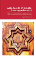 Ascoltare la chiamata, incontrare l'ombra