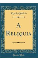 A Reliquia (Classic Reprint)