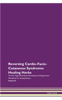 Reversing Cardio-Facio-Cutaneous Syndrome: Healing Herbs The Raw Vegan Plant-Based Detoxification & Regeneration Workbook For Healing Patients Volume 8