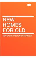 New Homes for Old