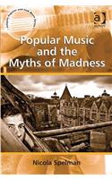 Popular Music and the Myths of Madness