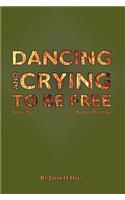 Dancing and Crying to be Free: (English)