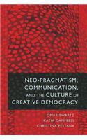 Neo-Pragmatism, Communication, and the Culture of Creative Democracy