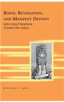 Ruins, Revolution, and Manifest Destiny