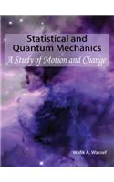 Statistical and Quantum Mechanics: A Study of Motion and Change