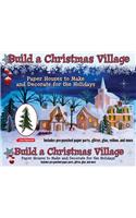 Build a Christmas Village: Paper Houses to Make and Decorate for the Holidays