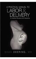 A Practical Manual to Labor and Delivery for Medical Students and Residents