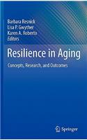 Resilience in Aging: Concepts, Research, and Outcomes