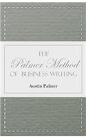 Palmer Method of Business Writing;A Series of Self-teaching Lessons in Rapid, Plain, Unshaded, Coarse-pen, Muscular Movement Writing for Use in All Schools, Public or Private, Where an Easy and Legible Handwriting is the Object Sought; Also for the