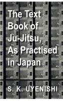 Text-Book of Ju-Jitsu, as Practised in Japan - Being a Simple Treatise on the Japanese Method of Self Defence