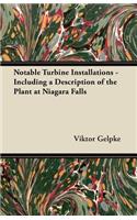 Notable Turbine Installations - Including a Description of the Plant at Niagara Falls