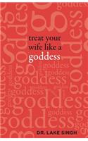 Treat Your Wife Like a Goddess