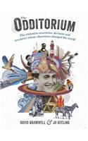 The Odditorium: The Tricksters, Eccentrics, Deviants and Inventors Whose Obsessions Changed the World
