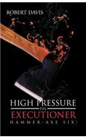High Pressure the Executioner: Hammer-Axe Six!(English)