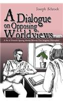 Dialogue on Opposing Worldviews