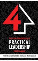 The FOUR Fundamentals of Practical Leadership