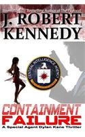 Containment Failure: A Special Agent Dylan Kane Thriller Book #2