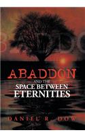 Abaddon and the Space Between Eternities