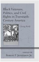 Black Veterans, Politics, and Civil Rights in Twentieth-Century America