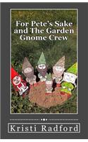 For Pete's Sake and The Garden Gnome Crew: (2 For Pete's Sake)